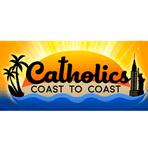 Catholics Coast to Coast Catholics Coast to Coast